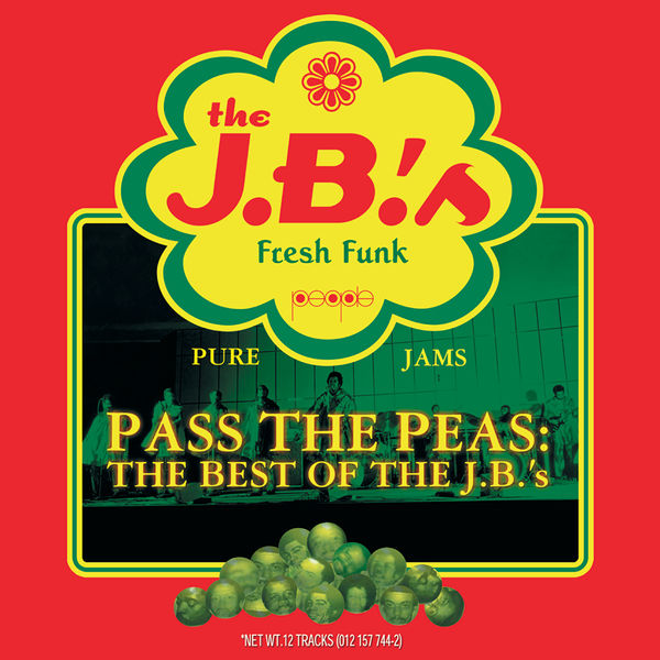 The J.B.'s - Pass The Peas: The Best Of The J.B.'s The J.B.'s - Pass The Peas: The Best Of The J.B.'s