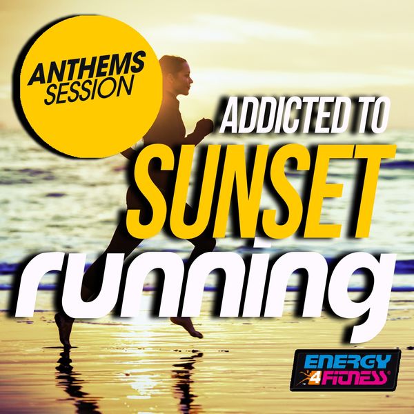 Various Artists - Addicted To Sunset Running Anthems Session Various Artists - Addicted To Sunset Running Anthems Session