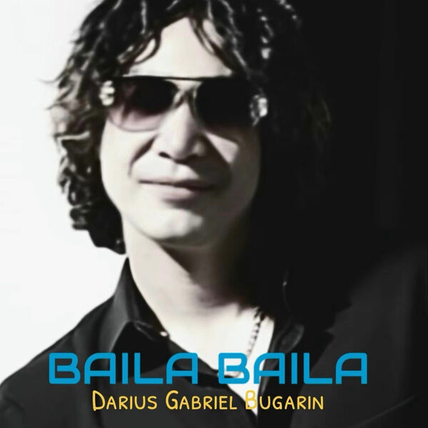 Darius Gabriel Bugarin|BAILA BAILA Darius Gabriel Bugarin|BAILA BAILA