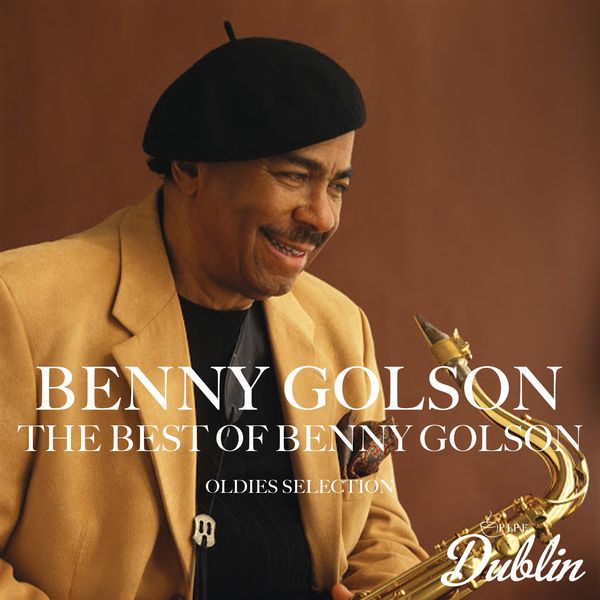 Benny Golson - Oldies Selection: The Best of Benny Golson Benny Golson - Oldies Selection: The Best of Benny Golson