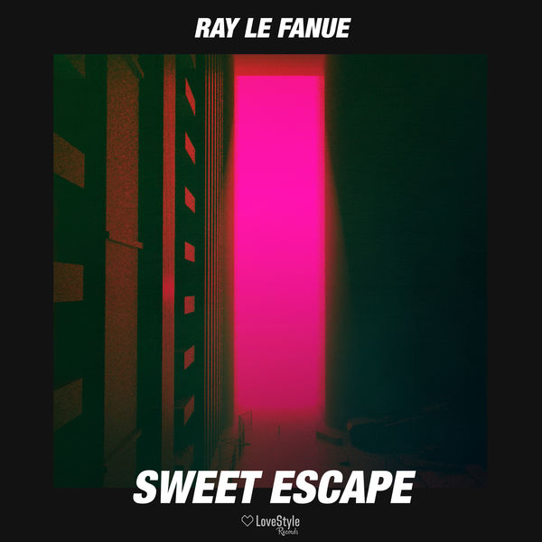 Ray Le Fanue - Sweet Escape Ray Le Fanue - Sweet Escape