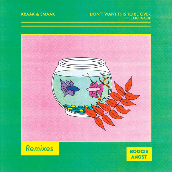 Kraak & Smaak - Don't Want This to Be Over Kraak & Smaak - Don't Want This to Be Over