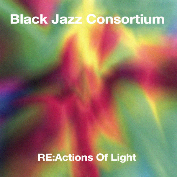 Black Jazz Consortium|Reactions of Light Black Jazz Consortium|Reactions of Light