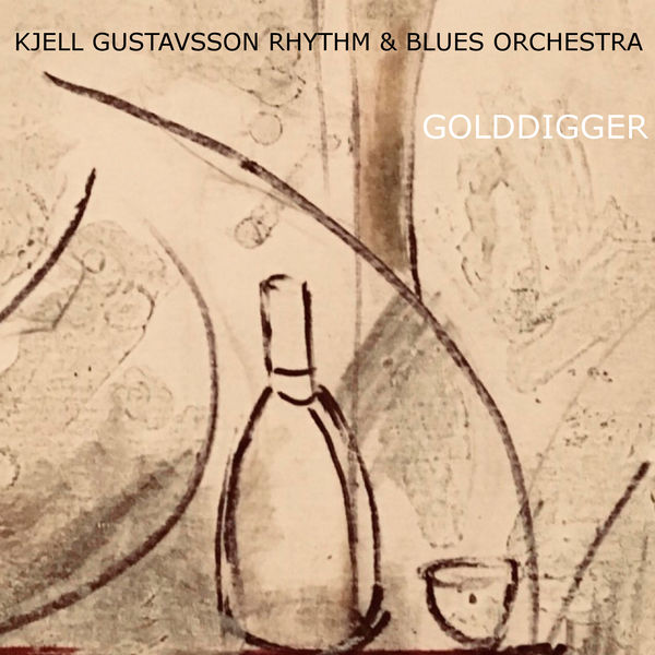 Kjell Gustavsson Rhythm & Blues Orchestra - Golddigger Kjell Gustavsson Rhythm & Blues Orchestra - Golddigger