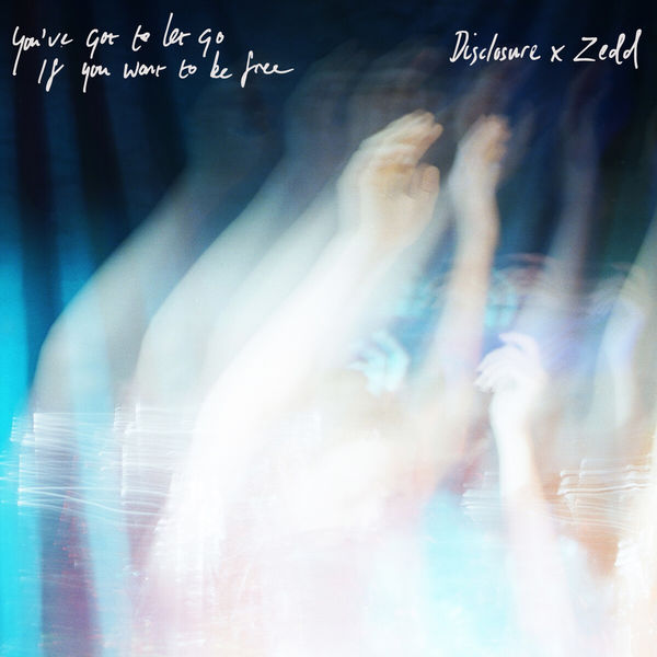 Disclosure|You've Got To Let Go If You Want To Be Free Disclosure|You've Got To Let Go If You Want To Be Free