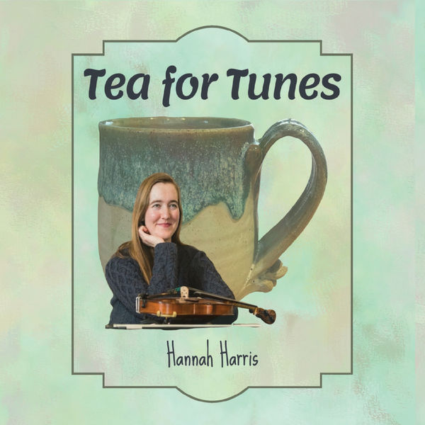 Hannah Harris - Tea for Tunes Hannah Harris - Tea for Tunes