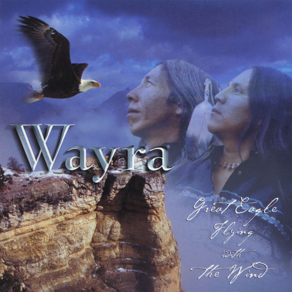 Wayra - Great Eagle Flying With The Wind Wayra - Great Eagle Flying With The Wind