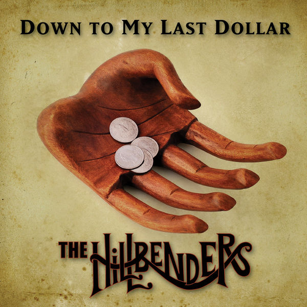 The Hillbenders|Down To My Last Dollar