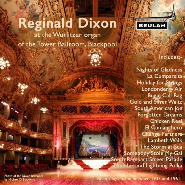 Reginald Dixon - Reginald Dixon at the Wurlitzer Organ of the Tower Ballroom, Blackpool Reginald Dixon - Reginald Dixon at the Wurlitzer Organ of the Tower Ballroom, Blackpool