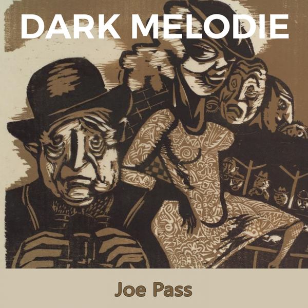 Joe Pass - Dark Melodie Joe Pass - Dark Melodie