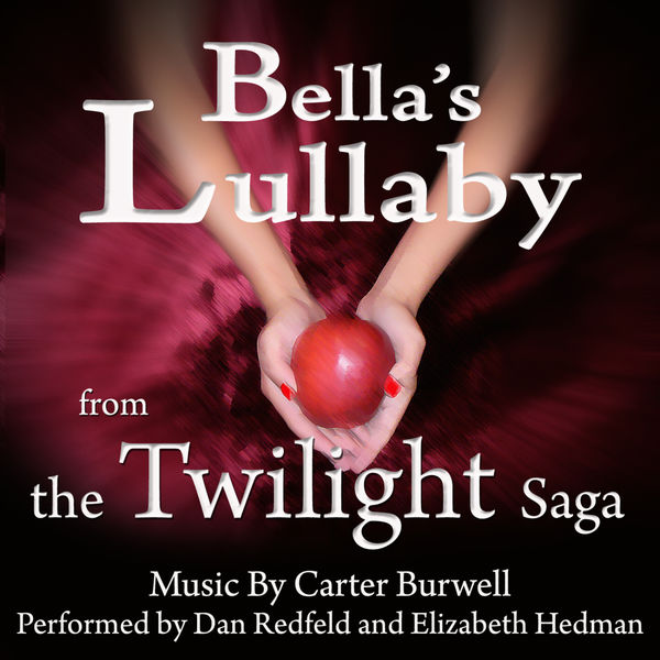 Dan Redfeld|Bella's Lullaby - From The Twilight Saga by Carter Burwell Dan Redfeld|Bella's Lullaby - From The Twilight Saga by Carter Burwell