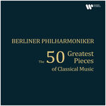 ベルリン・フィルハーモニー管弦楽団 The 50 Greatest Pieces of Classical Music