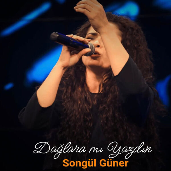 Songül Güner|Dağlara Mı Yazdın Songül Güner|Dağlara Mı Yazdın