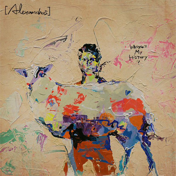 [Alexandros] PROVOKE Where’s My History? Where's My History?, Alexandros - Qobuz