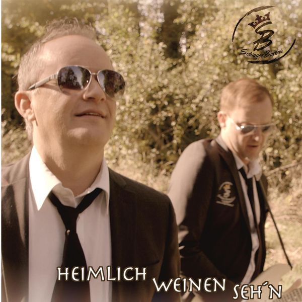 Die Schlagerbarone - Heimlich weinen sehn Die Schlagerbarone - Heimlich weinen sehn