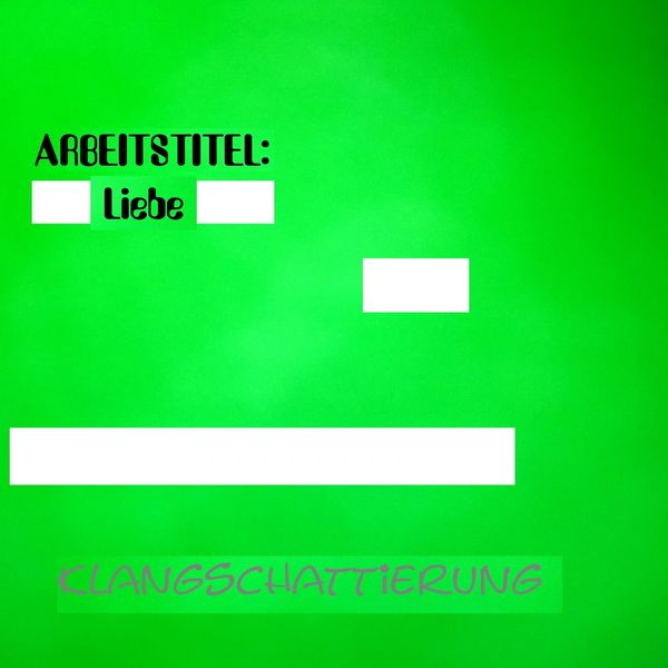 Klangschattierung - Arbeitstitel: Liebe Klangschattierung - Arbeitstitel: Liebe