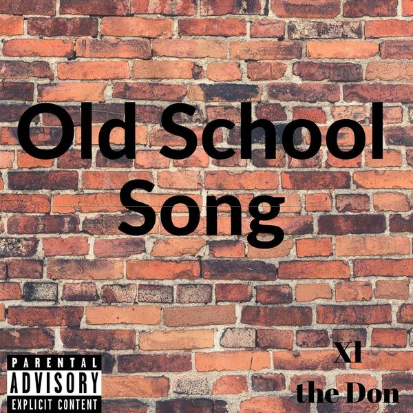 XL the Don - Old School Song XL the Don - Old School Song