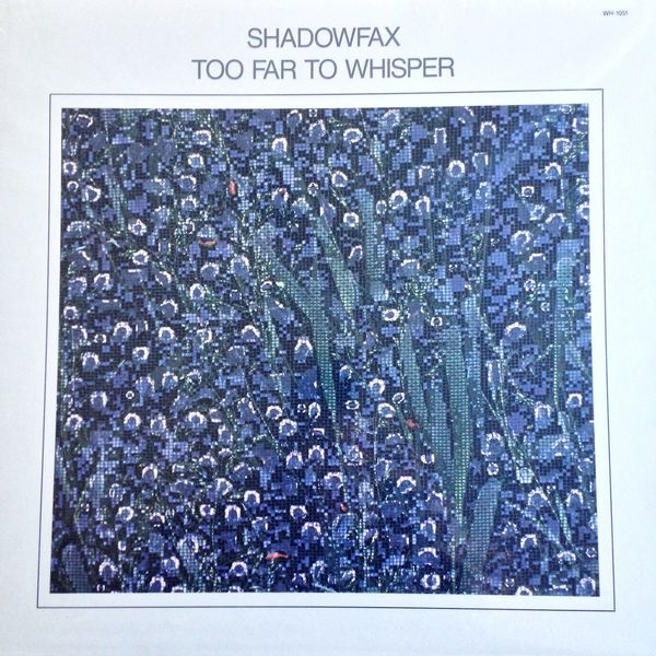 Shadowfax - Too Far to Whisper Shadowfax - Too Far to Whisper