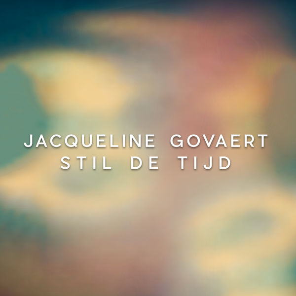 Jacqueline Govaert - Stil De Tijd Jacqueline Govaert - Stil De Tijd
