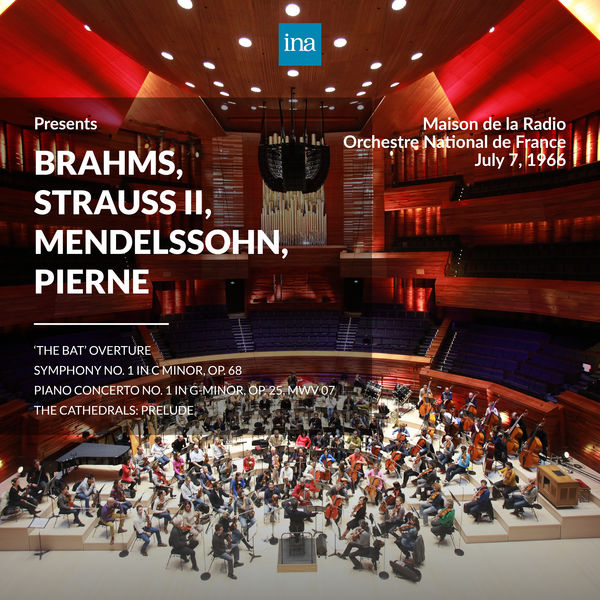 Orchestre National de France - INA Presents: Brahms, Strauss II, Mendelssohn, Pierne by Orchestre National de France at the Maison de la Radio Orchestre National de France - INA Presents: Brahms, Strauss II, Mendelssohn, Pierne by Orchestre National de France at the Maison de la Radio