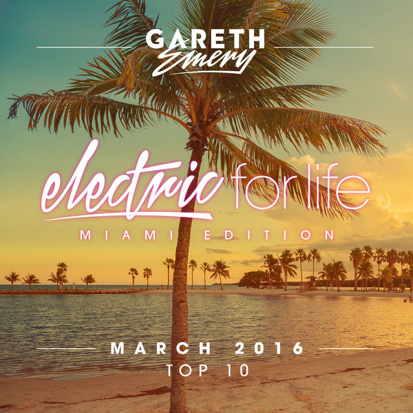 Gareth Emery - Electric For Life Top 10 - March 2016 (by Gareth Emery) Gareth Emery - Electric For Life Top 10 - March 2016 (by Gareth Emery)