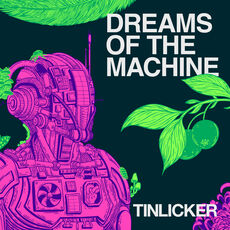 Tinlicker - Dreams Of The Machine | Listen on Spotify, Apple Music, Qobuz