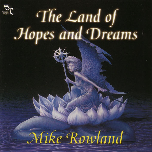 Mike Rowland - The Land Of Hopes And Dreams Mike Rowland - The Land Of Hopes And Dreams