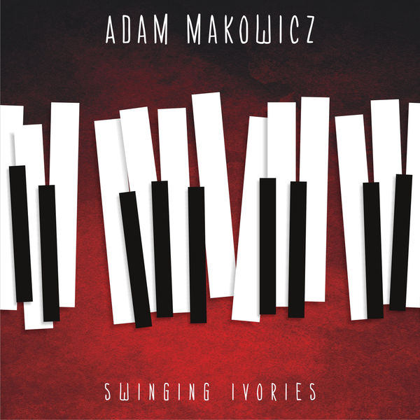 Adam Makowicz|Swinging Ivories (Live) Adam Makowicz|Swinging Ivories (Live)