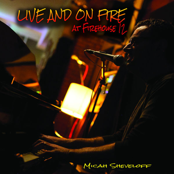 Micah Sheveloff|Live and on Fire Micah Sheveloff|Live and on Fire