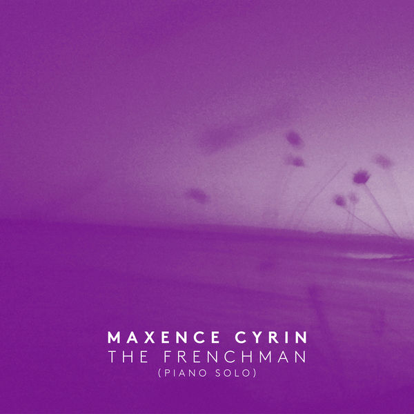 Maxence Cyrin|The Frenchman (Piano Solo)