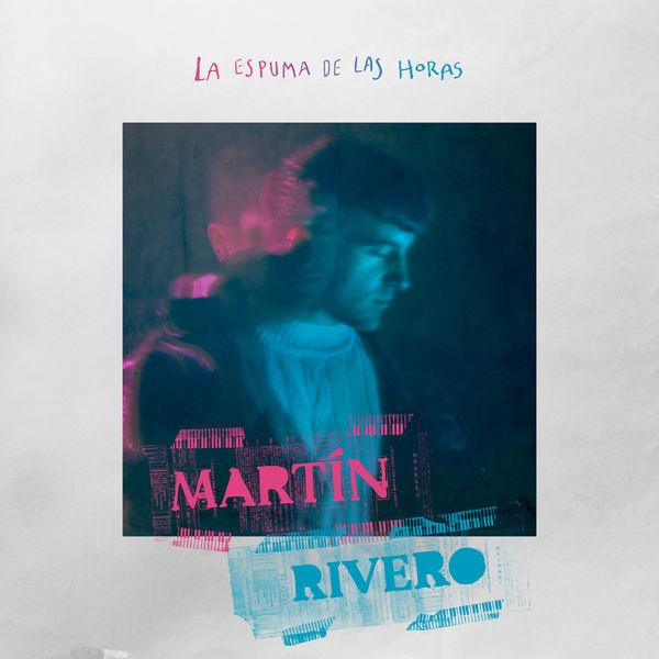 Martín Rivero - La Espuma de las Horas Martín Rivero - La Espuma de las Horas
