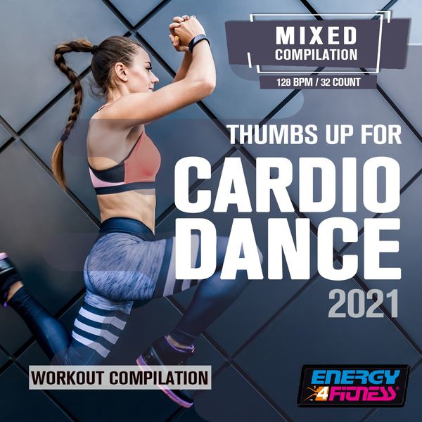 Various Artists|Thumbs Up For Cardio Dance 2021 Workout Compilation (15 Tracks Non-Stop Mixed Compilation For Fitness & Workout - 128 Bpm / 32 Count)