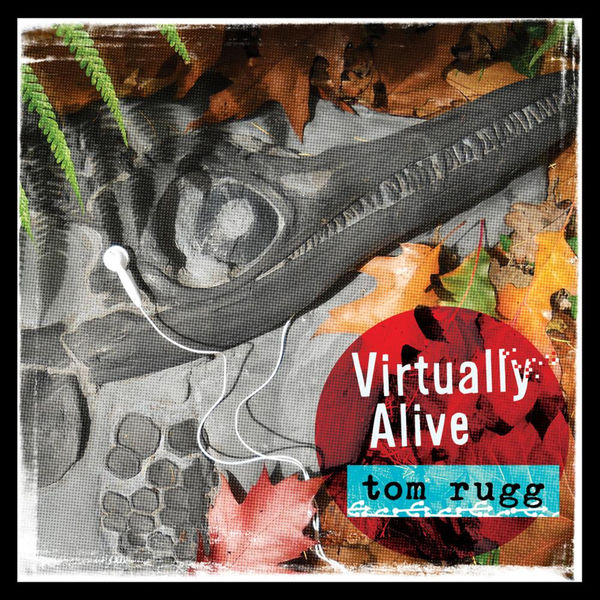 Tom Rugg - Virtually Alive Tom Rugg - Virtually Alive