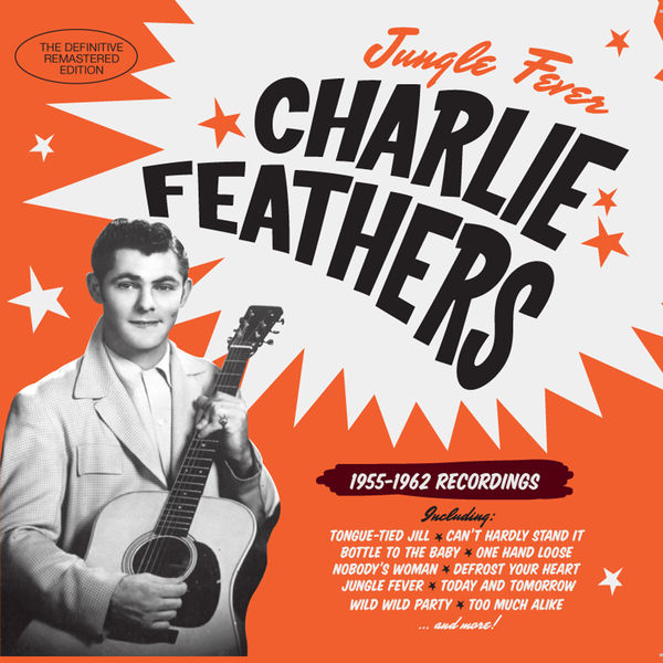 Charlie Feathers|Jungle Fever: 1955 - 1962 Recordings