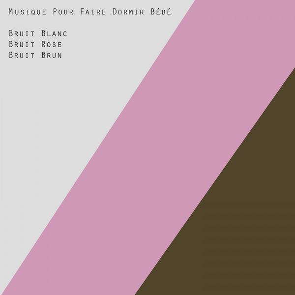Bruit blanc / Bruit rose / Bruit brun, Musique Pour Faire Dormir Bébé — free download