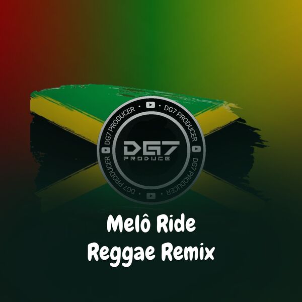 DG7 PRODUCER|Melô Ride Reggae Remix DG7 PRODUCER|Melô Ride Reggae Remix