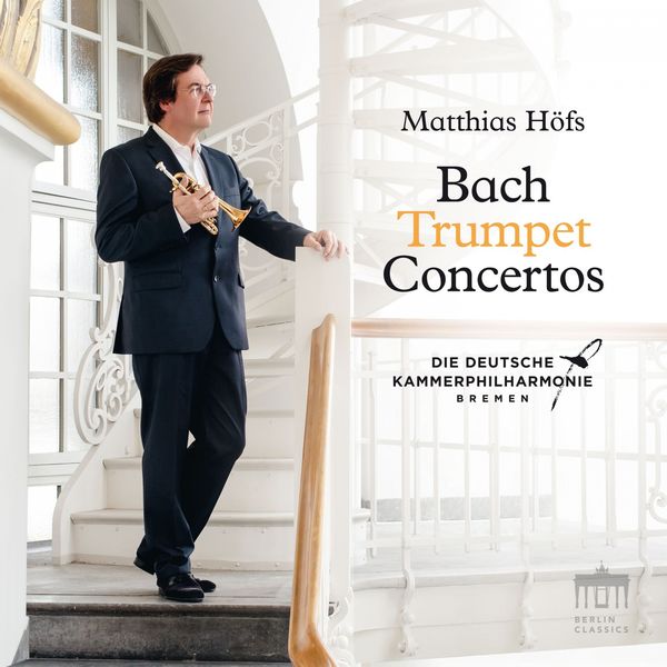 Matthias Höfs|Bach: Trumpet Concertos