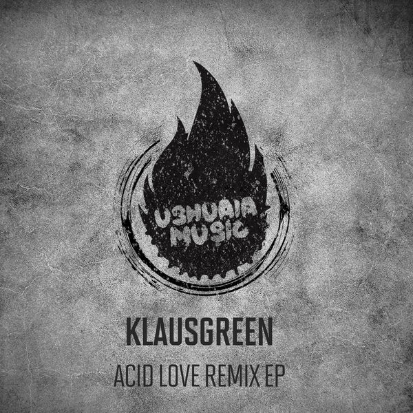Klausgreen - Acid Love Remix EP Klausgreen - Acid Love Remix EP
