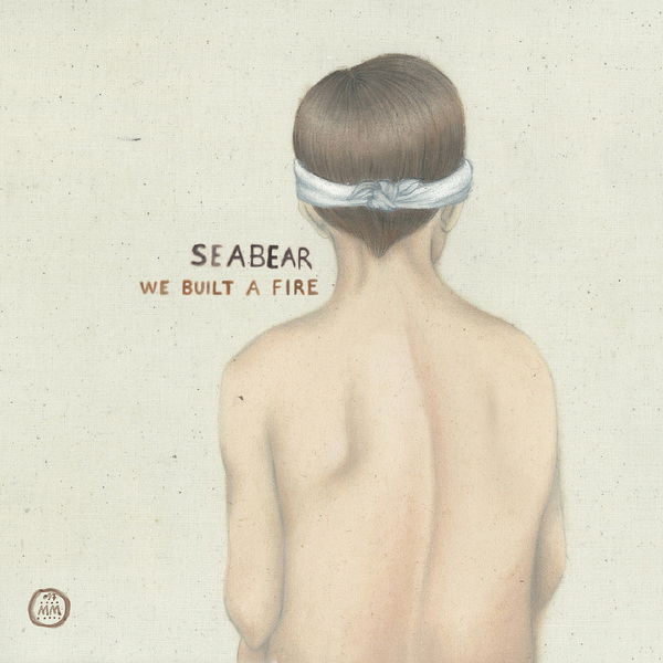 Seabear|We Built A Fire