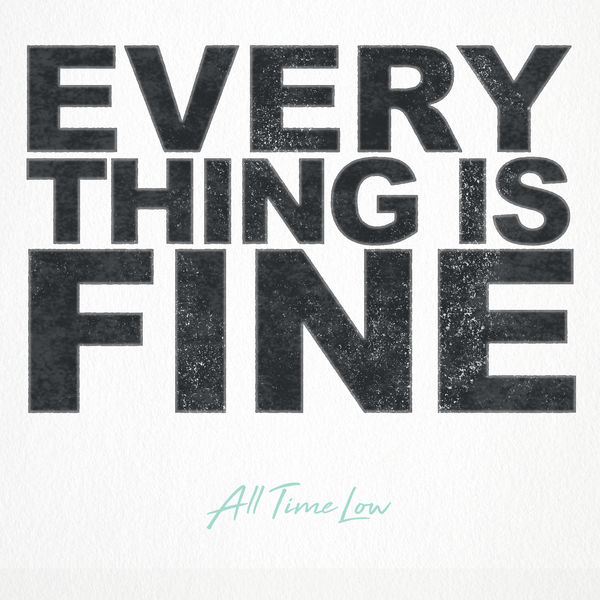 All Time Low - Everything Is Fine All Time Low - Everything Is Fine