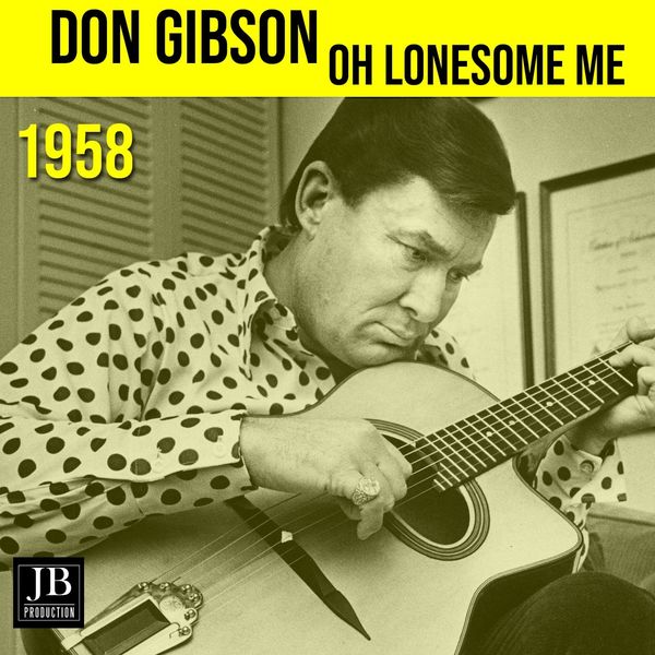 Oh Lonesome Me (1958), Don Gibson - Qobuz