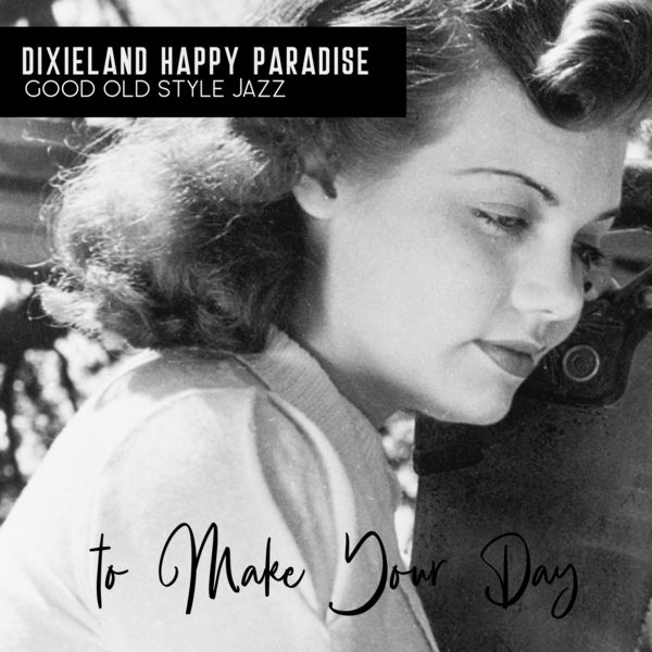 Best Jazz Virtuoso|Dixieland Happy Paradise: Good Old Style Jazz to Make Your Day Best Jazz Virtuoso|Dixieland Happy Paradise: Good Old Style Jazz to Make Your Day