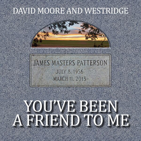 David Moore and Westridge|You've Been A Friend To Me (feat. Jimmy Tankersly) David Moore and Westridge|You've Been A Friend To Me (feat. Jimmy Tankersly)