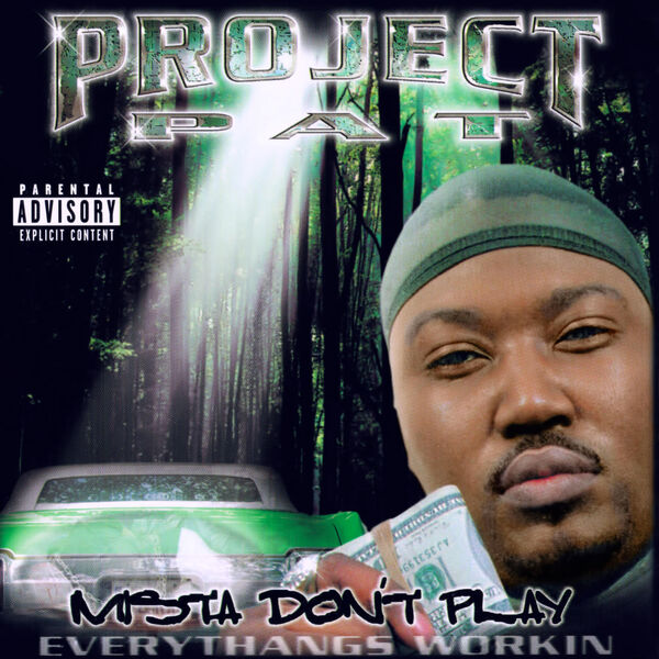 Project Pat|Mista Don't Play: Everythangs Workin