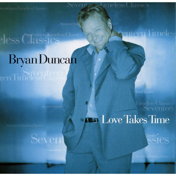 Bryan Duncan|Love Takes Time Bryan Duncan|Love Takes Time