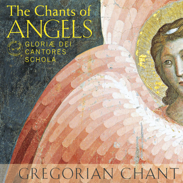 Gloriæ Dei Cantores - The Chants of Angels Gloriæ Dei Cantores - The Chants of Angels