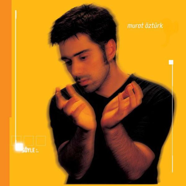 Murat Öztürk|Söyle Murat Öztürk|Söyle