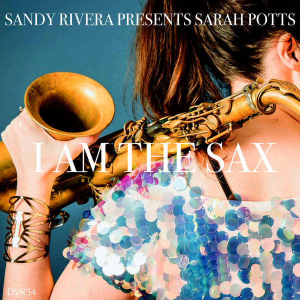 Sandy Rivera|I Am The Sax  (Sandy Rivera's Sax Mix)