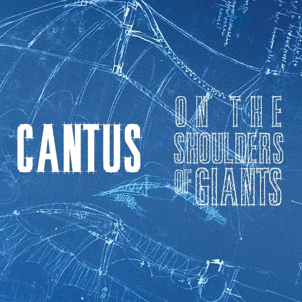 Cantus|On the Shoulders of Giants Cantus|On the Shoulders of Giants