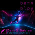 born_blpy ZeroG Babies (Extended Club Mix)